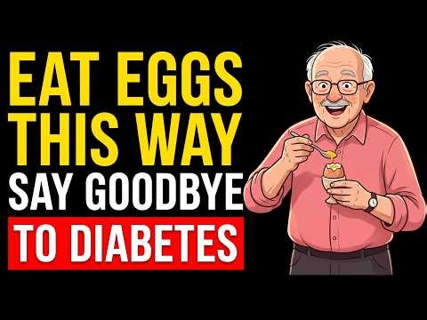 How to Eat Eggs Correctly If You Have Diabetes (To Keep Your Blood Sugar Under Control)