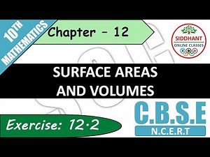 EXERCISE 12.2 | NCERT-CLASS 10TH-MATHS-CHAPTER 12-SURFACE AREAS AND VOLUMES ||