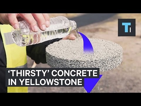 Yellowstone is using 'thirsty' concrete that absorbs 50 gallons of water a minute