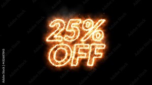 25 percent off discount animated sign. Fire effect with embers and smoke. Text overlay with black background. 10 second video loop.