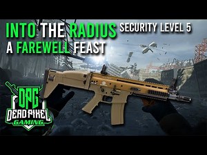 Into The Radius - Security Level 5 Guide - A Farewell Feast!