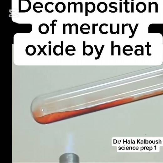 decomposition of mercury oxide by heat. science prep 1.. with/ Dr Hala Kalboush