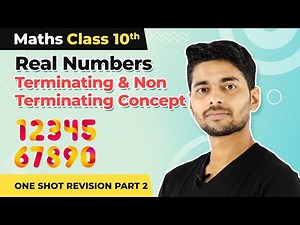 Class 10 Maths Ch 1 in One Shot | Real Numbers Terminating & Non Terminating Concept - 2022-23