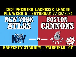 2024 PLL Week 6 New York Atlas vs. Boston Cannons (Full Game HD) 7/20/2024 Premier Lacrosse League