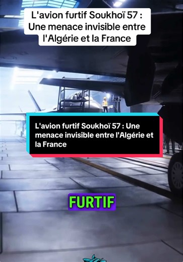 Avion Furtif Soukhoï 57 : Menace Entre Algérie et France