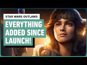Star Wars Outlaws - Everything Major Added Since Launch