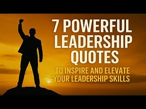 7 Leadership Quotes to Inspire and Elevate You