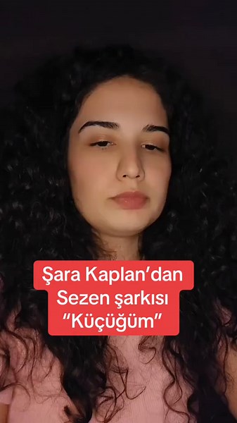Şara Kaplan'dan Sezen Aksu'nun 'Küçüğüm' Şarkısı