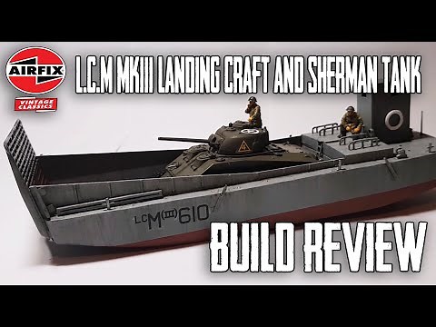 Airfix L.C.M Landing Craft and Sherman Tank Build Review