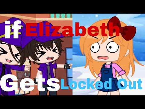 if Elizabeth Gets Locked Out By William And Michael (President Aftons And Past Aftons)