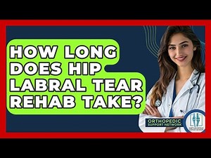 How Long Does Hip Labral Tear Rehab Take? - Orthopedic Support Network