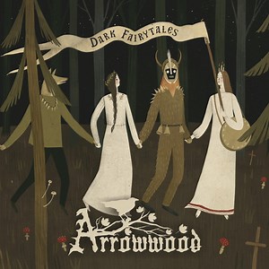 Arrowwood - Dark Fairytales