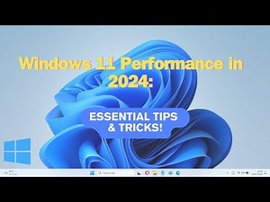 Windows 11 Performance in 2024: Essential Tips & Tricks!