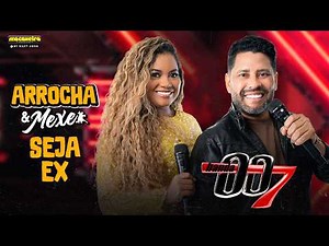 BANDA 007 - SEJA EX (Arrocha & Mexe)