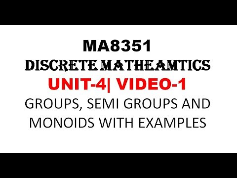 GROUPS, SEMI GROUPS, MONOID INTRODUCTION | DISCRETE MATHEMATICS| UNIT-4| VIDEO-1