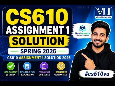 CS610 Assignment 1 Solution Spring 2026 | CS610 Assignment 1 Solution 2026 | VU NeoLearnify #cs610