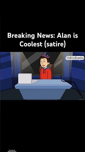 Breaking News: Alan is Coolest (satire)