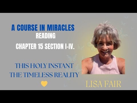 A Course in Miracles! Chapter 15 Section I-IV.