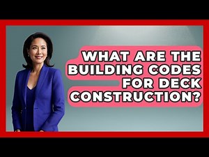 What Are The Building Codes For Deck Construction? - Home Remodeling Gurus