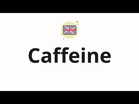 How to pronounce Caffeine