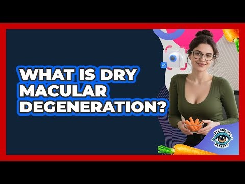 What Is Dry Macular Degeneration?