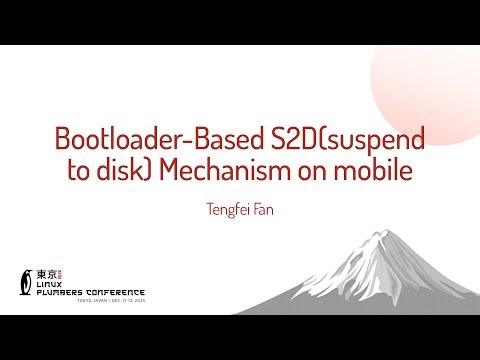 Bootloader-Based S2D(suspend to disk) Mechanism on mobile - Tengfei Fan