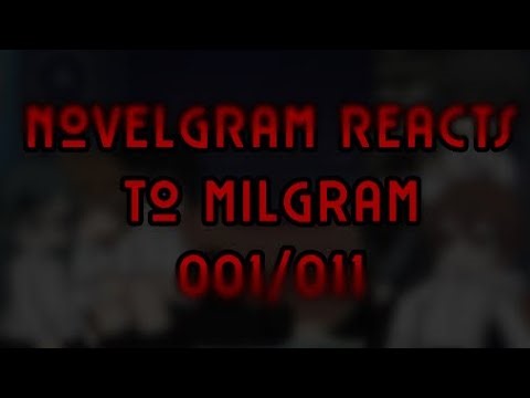(READ DESC) Novelgram Reacts To MILGRAM || 001/011 || Milgram x GL2