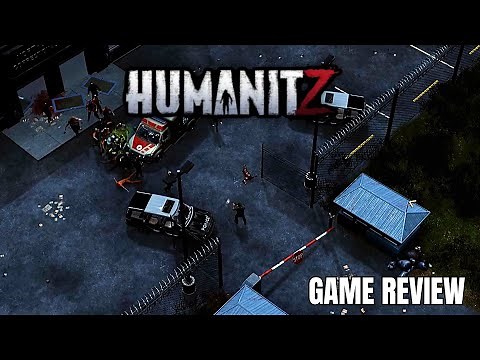 HumanitZ | Open-World Zombie Survival | Game Review