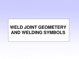 WELD JOINT GEOMETERY AND WELDING SYMBOLS - SlideServe