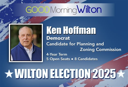 ELECTIONS 2025 — Ken Hoffman (D), Candidate for Planning and Zoning Commission - Good Morning Wilton