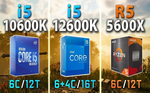 i5-10600K vs i5-12600K vs R5 5600X CPU对比（1080P分辨率测试，显卡为RX 6900XT） 4K 60帧视频