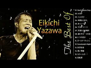 矢沢永吉 名曲 人気曲 ヒット曲 メドレー || The best songs of Eikichi Yazawa 2024