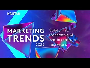 Kantar Marketing Trends 2025 - Safety first: Generative AI has to reassure marketers