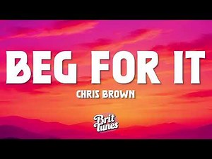 Beg Fot It - Chris Brown (Lyrics)