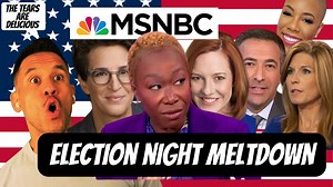 MSNBC Reacts to Election Results: Full Play-by-Play of Every Meltdown!