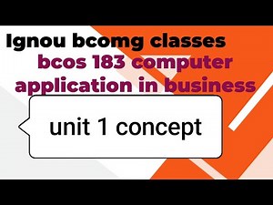 IGNOU Computer Application For Business Class ! unit 1