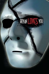 Bryan Loves You (2008) - Movie