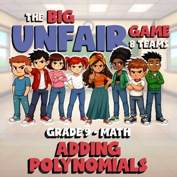 Adding Polynomials BIG UNFAIR GAME - No Prep Grade 9 Math Review Activity