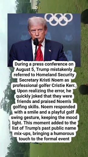 Trump confuses Homeland Security Secretary Kristi Noem with pro-golfer Cristie Kerr #trump