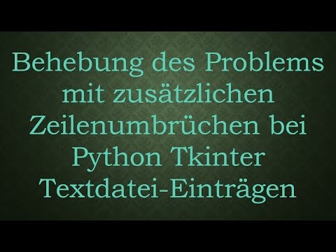 Behebung des Problems mit zusätzlichen Zeilenumbrüchen bei Python Tkinter Textdatei-Einträgen