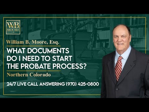 What documents do I need to start the probate process? - W. B. Moore Law LLC