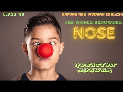 THE WORLD RENOWNED NOSE QUESTION ANSWERS CLASS 8 CHAPTER 3 NEW OXFORD MODERN ENGLISH
