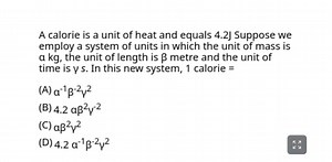 ка A calorie is a unit of heat and equals 4.2J Suppose we emplo... | Filo