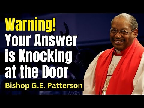 Bishop G.E. Patterson Sermon - Your Answer is Knocking at the Door