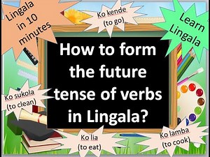 Learn Lingala in 10 minutes - HOW TO FORM THE FUTURE TENSE OF THE VERBS IN LINGALA?