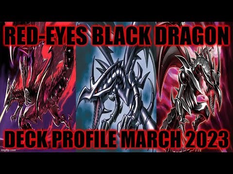 RED-EYES BLACK DRAGON DECK PROFILE (MARCH 2023) YUGIOH!