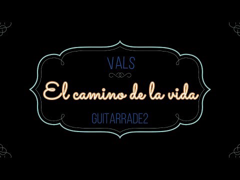 El camino de la vida, vals, acordes, partitura y tablatura para guitarra