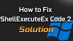 FIX ShellExecuteEx Failed Code 2 "Error Message" in Windows 11/10