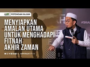 Preparing Key Practices to Face the End Times' Fitnah - Ustadz Adi Hidayat