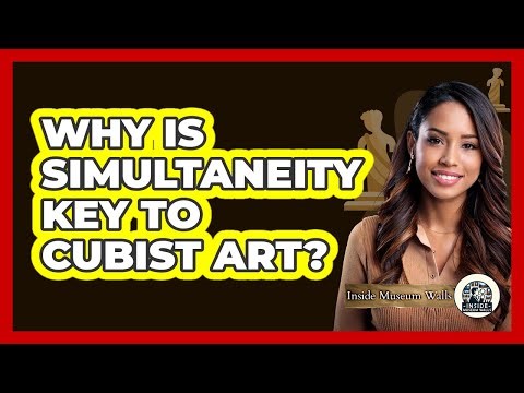 Why Is Simultaneity Key To Cubist Art? - Inside Museum Walls